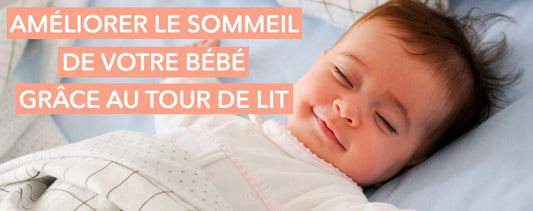 améliorer le sommeil bébé grâce au tour de lit