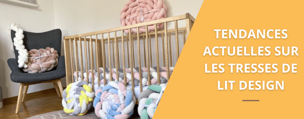 Les tendances actuelles en matière de tresses de lit bébé : les modèles les plus populaires de cette saison