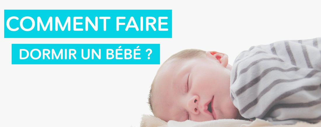 Mon bébé ne dort pas : Comment faire dormir un bébé ?