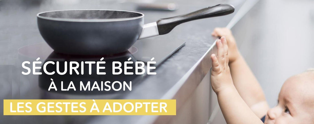 sécurité bébé à la maison : les gestes à adopter